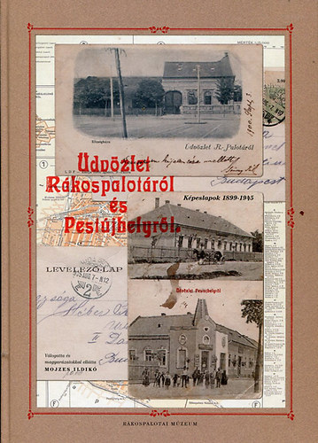 Mojzes Ildik - dvzlet Rkospalotrl s Pestjhelyrl (Kpeslapok 1899-1945)