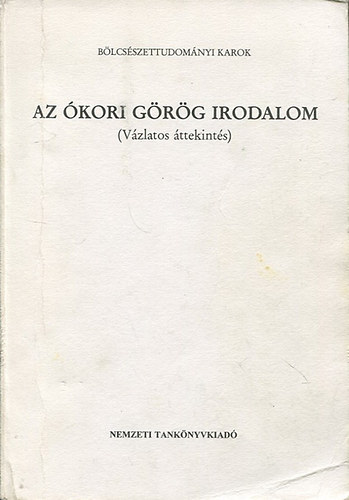 Nemzeti Tanknyvkiad - Az kori grg irodalom (vzlatos ttekints)