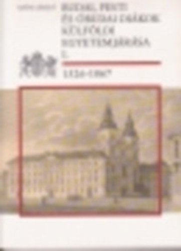 Szgi Lszl - Budai, Pesti s budai dikok klfldi egyetemjrsa I. (1526-1867)