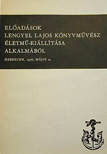 El�ad�sok Lengyel Lajos k�nyvm�v�sz �letm�-ki�ll�t�sa alkalm�b�l