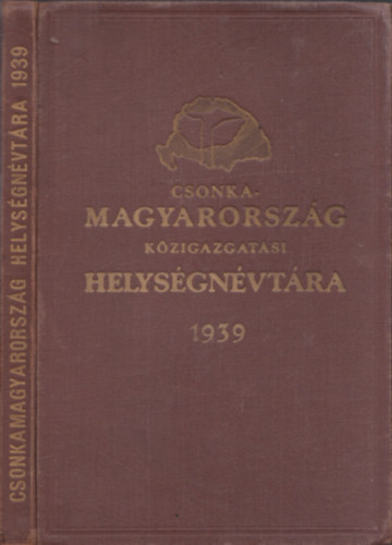 vit�z V�rady K�roly - Csonkamagyarorsz�g k�zigazgat�si helys�gn�vt�ra 1939