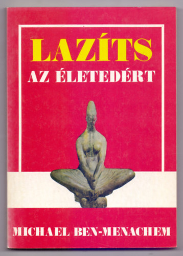 Szerk.: Bonta Mikls, Ford.: Dani Tivadar Michael Ben-Menachem - Lazts az letedrt (Mirt van szksgnk a laztsra?; Relaxcis mdszerek; Profilaktikus alkalmazsi terletek; A relaxci pszicholgiai alkalmazsa; A relaxci alkalmazsa pszichoszomatikus problmkra...)