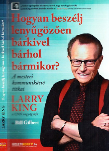 Larry, Bill Gilbert King - Hogyan besz�lj leny�g�z�en b�rkivel b�rhol b�rmikor?