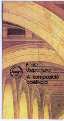Borisz Uszpenszkij - A kompoz�ci� po�tik�ja