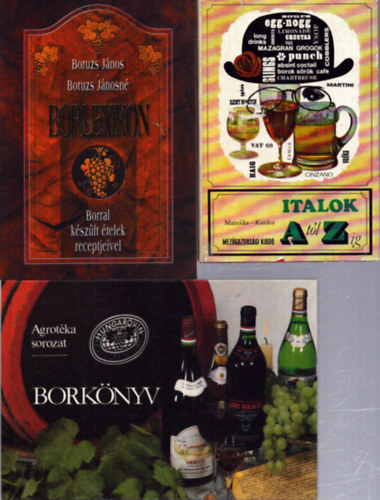 Boruzs J�nosn�, Pomnen Matuska, Kardos Ern�, Hal�sz Zolt�n, Sz�kely Ildik� Boruzs J�nos - 3 db italos k�nyv: Borlexikon - Italok A-t�l Z-ig - Bork�nyv