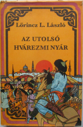 L�rincz L. L�szl� - Az utols� hv�rezmi ny�r