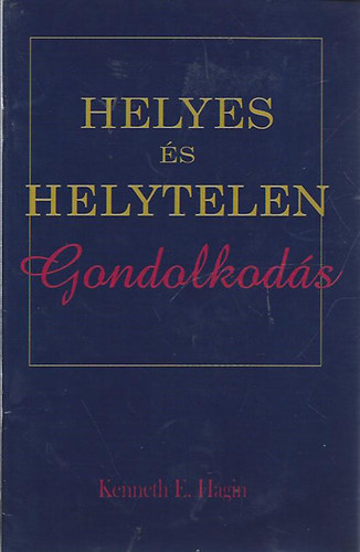 Kenneth E. Hagin - Helyes �s helytelen gondolkod�s
