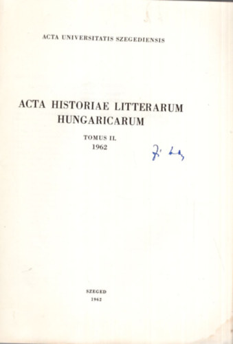 B�r� Ferenc - Acta Historiae Litterarum Hungaricarum Tomus II.. - Szeged 1962 - A mindenes gy�jtem�ny ( 1789-1792 ) szerkeszt�j�nek nyelv- �s irodalomszeml�let�hez- Dedik�lt