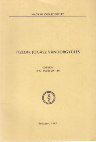 Dr. M�th� G�bor  (szerk.) - Tizedik jog�sz v�ndorgy�l�s (Sopron)