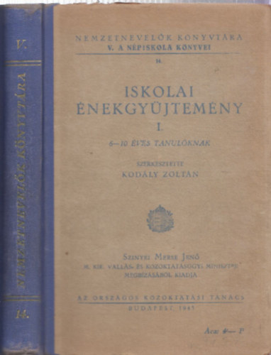 Kod�ly Zolt�n  (szerk.) - Iskolai �nekgy�jtem�ny I. - 6-10 �ves tanul�knak (Nemzetnevel�k K�nyvt�ra V.)