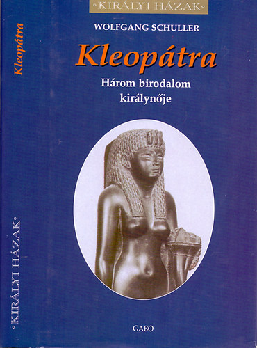 Wolfgang Schuller - Kleop�tra - H�rom birodalom kir�lyn�je