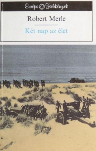 V. Detre Zsuzsa Robert Merle (szerk.), Gera György (ford.) - Két nap az élet (Week-end a Zuydcoote) - Gera György fordításában; Európa Zsebkönyvek