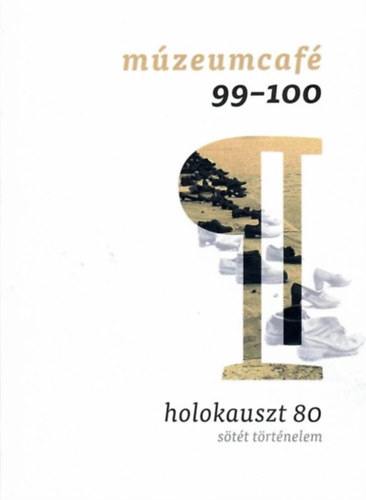 M�zeumCaf� 99-100. sz�m - Holokauszt 80