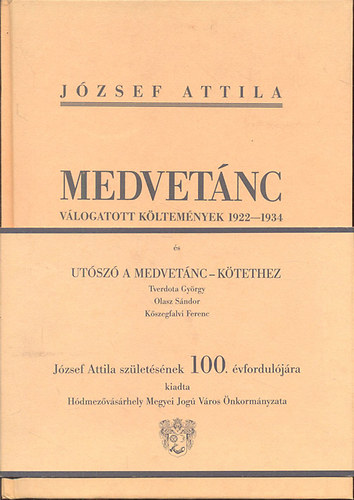 J�zsef Attila - Medvet�nc I-II. (V�logatott k�ltem�nyek 1922-1934)- hasonm�s kiad�s, k�s�r�f�zettel