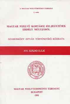 Szamoskzy Istvn - Magyar nyelv kortrsi feljegyzsek Erdly mltjbl-Szamoskzy Istvn