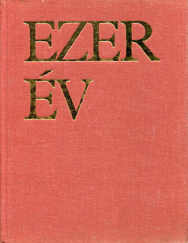 Pozsgay Imre  (fszerk.) - Ezer v - Arckpek a magyar trtnelembl
