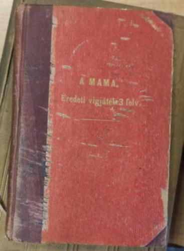 Szigligeti Ede - A mama. Eredeti vigj�t�k 3 felvon�sban. A gr�f Teleki-alapitv�nyb�l 100 arany p�lyadijjal jutalmazva