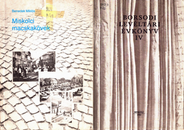 Rom�n J�nos  (szerk.), Benedek Mikl�s Bekes Dezs� �s Veres L�szl� (Szerk.) - 4 db miskolci k�nyv: Fejezetek Miskolc t�rt�net�b�l + Miskolci macskak�vek + Borsodi lev�lt�ri f�zetek 12 + Borsodi lev�lt�ri �vk�nyv IV