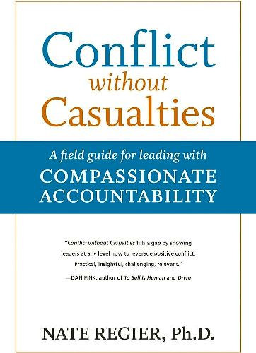 Nate Regier - Conflict without Casualties: A Field Guide for Leading with Compassionate Accountability