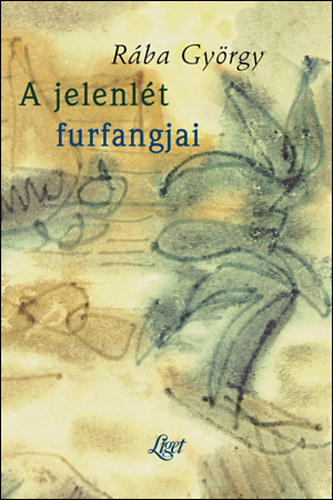 R�ba Gy�rgy - A jelenl�t furfangjai