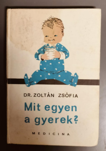 Dr. Zoltán Zsófia - Mit egyen a gyerek? (negyedik, javított kiadás.)