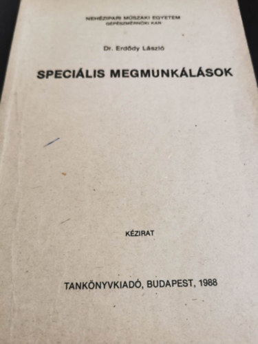 Dr. Erdődy László - Speciális megmunkálások kézirat