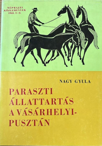 Nagy Gyula - Paraszti �llattart�s a V�s�rhelyi-puszt�n (N�prajzi K�zlem�nyek 1968. 1-2.)