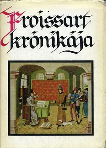 Kulcs�r Zsuzsanna (v�logatta) - Froissart kr�nik�ja (v�logat�s)