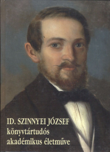 Gazda Istvn  (szerk.) - Id. Szinnyei Jzsef knyvtrtuds akadmikus letmve (Akadmiatrtneti kutatsok)