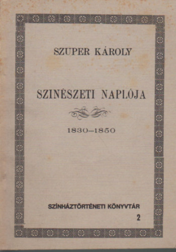 Szuper K�roly - Szuper K�roly szin�szeti napl�ja