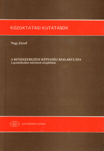 Nagy Jzsef - A rendszerezsi kpessg kialakulsa - A gondolkodsi mveletek elsajttsa