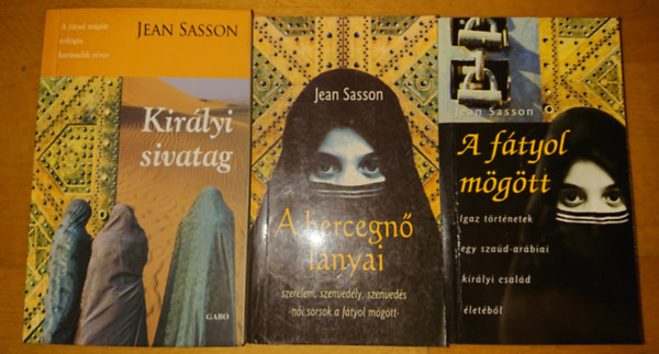 Jean Sasson - 3 könyv Jean Sassontól: Királyi sivatag, A hercegnő lányai, A fátyol mögött