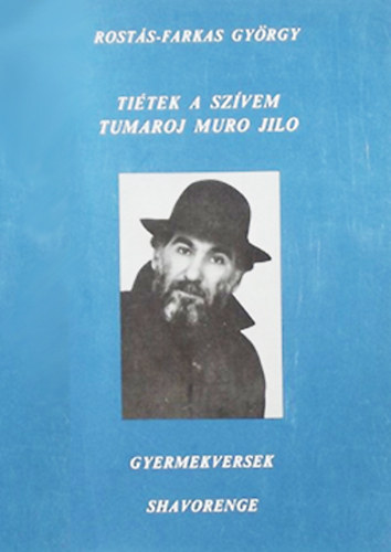 Rostás-Farkas György - Tiétek a szívem -Tumaroj muro jilo