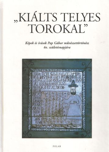 Kilts telyes torokkal! (Kpek s rsok Pap Gbor mvszettrtnsz 60. szletsnapjra)