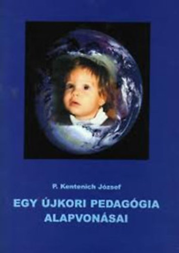P.Kentenich Jzsef - Egy jkori pedaggia alapvonsai