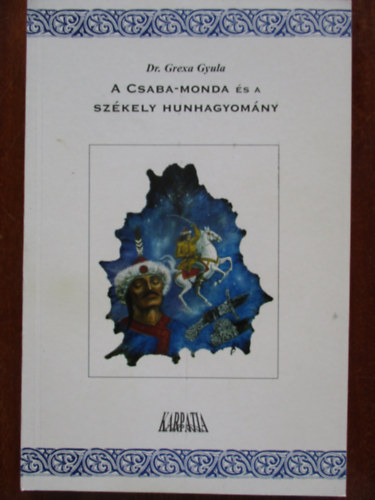 Dr. Grexa Gyula - A Csaba-monda �s a sz�kely hunhagyom�ny