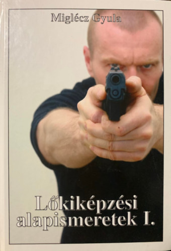 Miglcz Gyula - Lkikpzsi alapismeretek I.