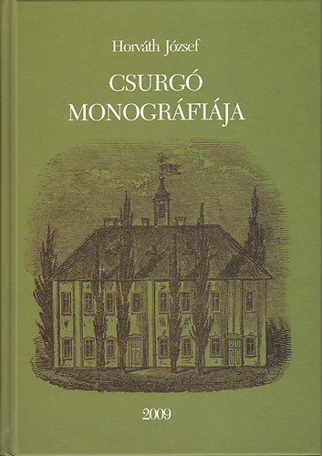 Horv�th J�zsef - Csurg� monogr�fi�ja