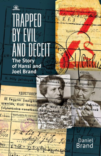Daniel Brand - Daniel Brand - Trapped by Evil and Deceit-The Story pf Hansi and Joel Brand