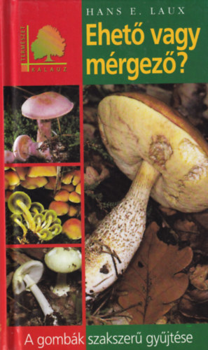 Hans E. Laux - Ehet� vagy m�rgez�? - A gomb�k szakszer� gy�jt�se