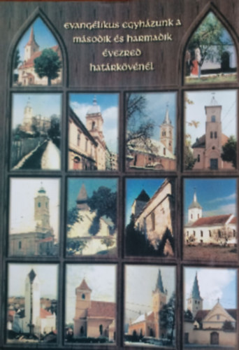 Evangélikus egyházunk a második és harmadik évezred hatérkövénél