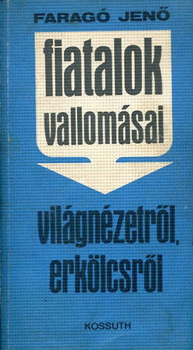 Farag� Jen� - Fiatalok vallom�sai - vil�gn�zetr�l, erk�lcsr�l