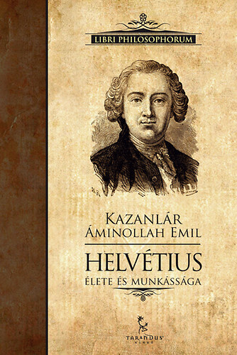 Kazanlár Áminollah Emil - Helvétius élete és munkássága