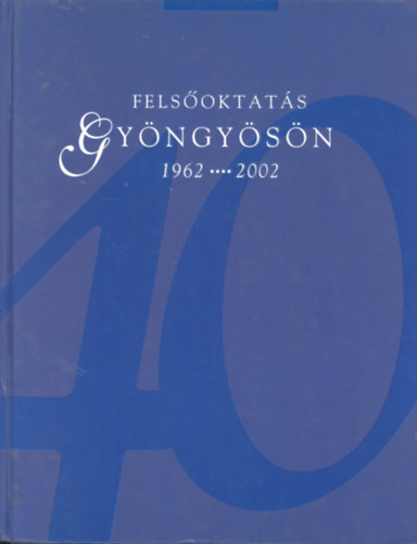 Fels�oktat�s Gy�ngy�s�n 1962-2002