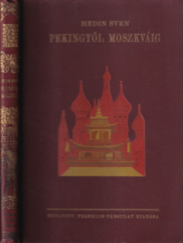 Sven Hedin - Pekingtl Moszkvig (Atlaszos ktsvltozat)