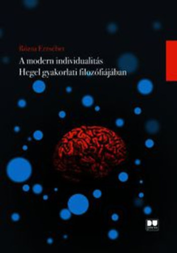 R�zsa Erzs�bet - A modern individualit�s Hegel gyakorlati filoz�fi�j�ban