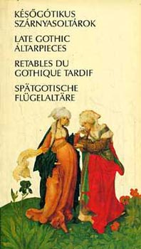 Török Gyöngyi - Későgótikus szárnyasoltárok (magyar-angol-német-francia)