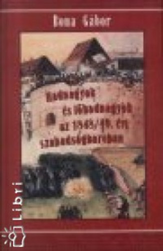 Hadnagyok s fhadnagyok az 1848/49. vi szabadsgharcban 1. (A-Gy)