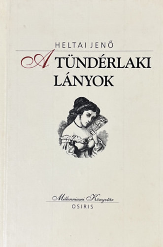 Heltai Jen� - A t�nd�rlaki l�nyok (Milleniumi K�nyvt�r)