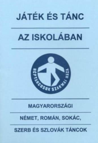 Neuwirth Annamria - Jtk s tnc az iskolban - Magyarorszgi nmet, romn, sokc, szerb s szlovk tncok